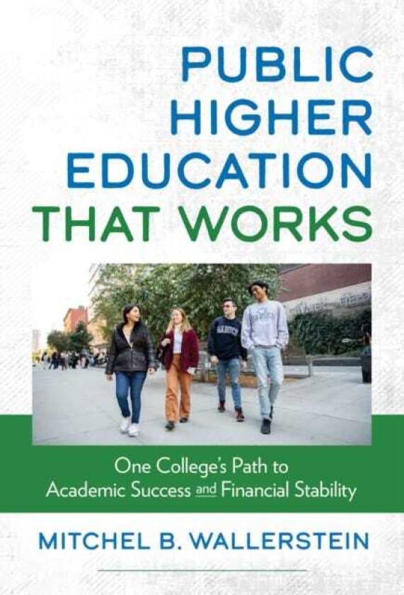 Public Higher Education That Works  One College's Path to Academic Success and Financial Stability