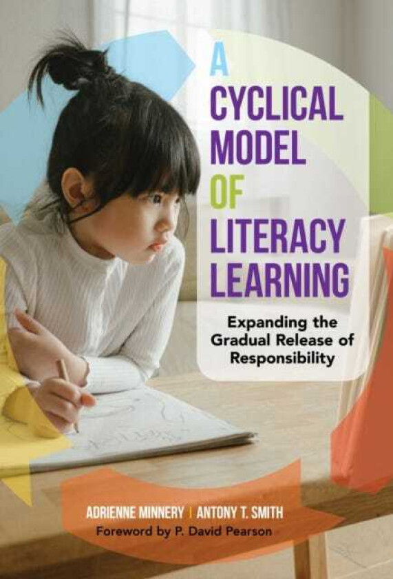 A Cyclical Model of Literacy Learning Expanding the Gradual Release of Responsibility