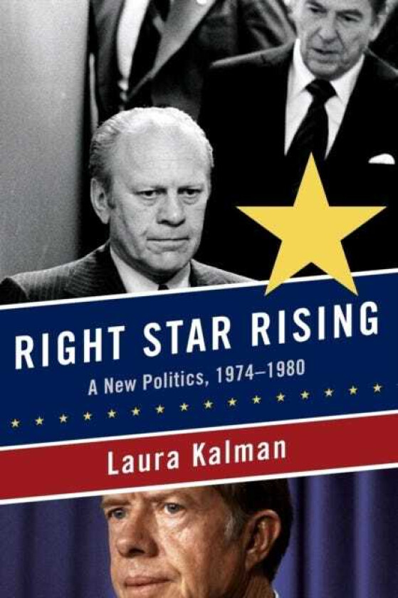 Right Star Rising A New Politics, 19741980