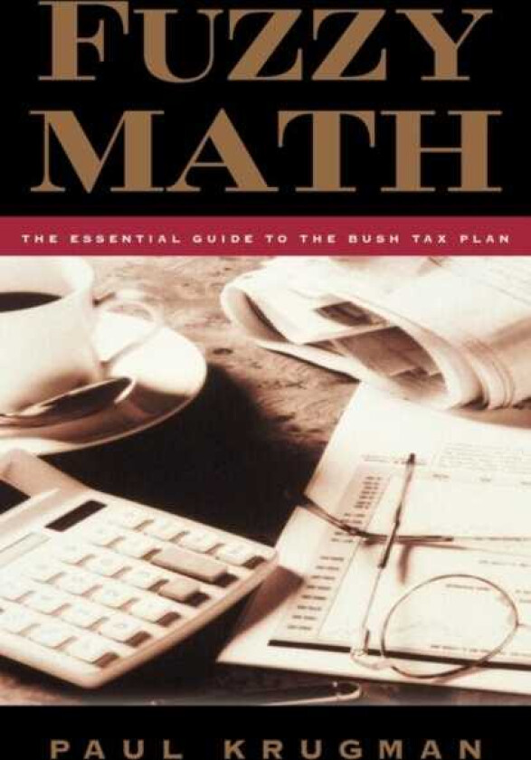 Fuzzy Math The Essential Guide to the Bush Tax Plan