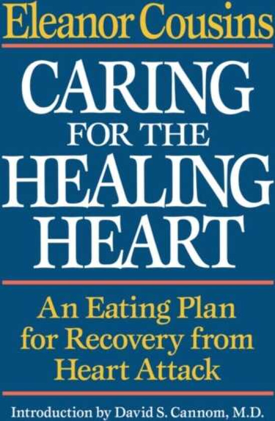 Caring for the Healing Heart An Eating Plan for Recovery from Heart Attack