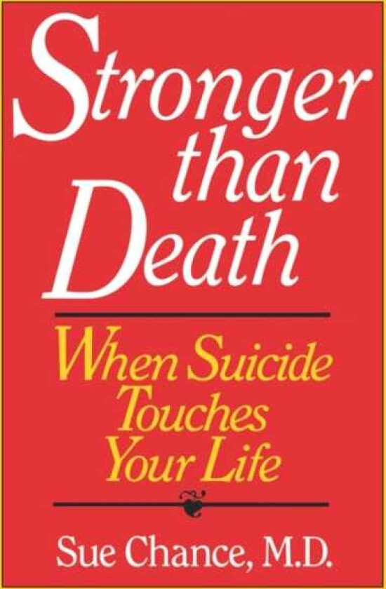 Stronger than Death When Suicide Touches Your Life