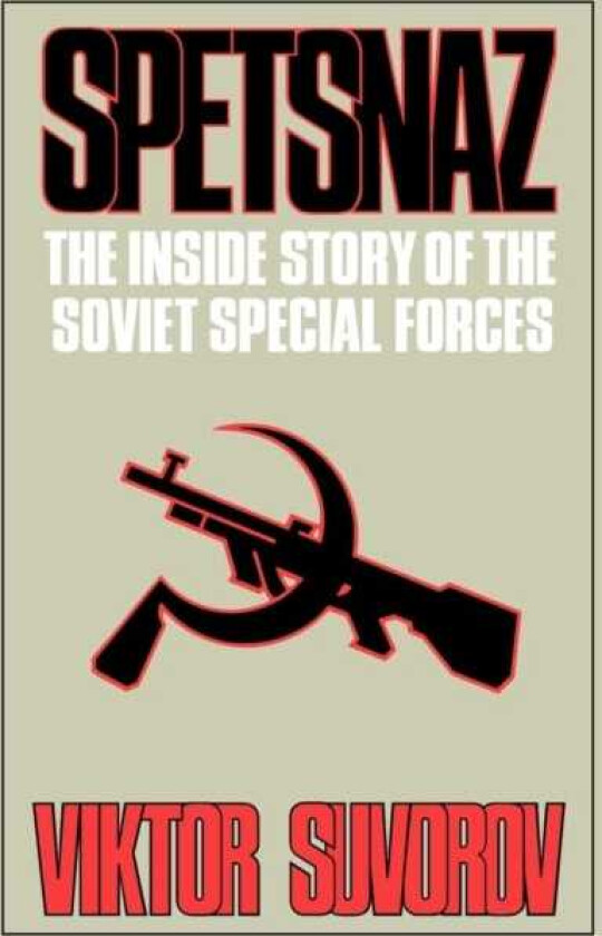 Spetsnaz The Inside Story of the Soviet Special Forces