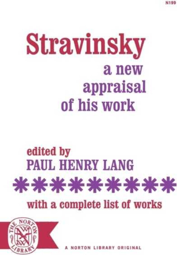 Stravinsky A New Appraisal of His Work : With a Complete List of Works