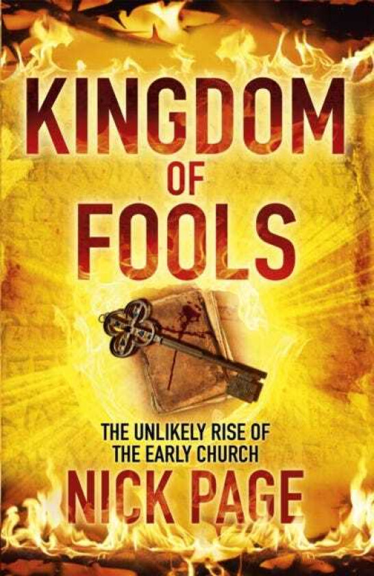 Kingdom of Fools The Unlikely Rise of the Early Church