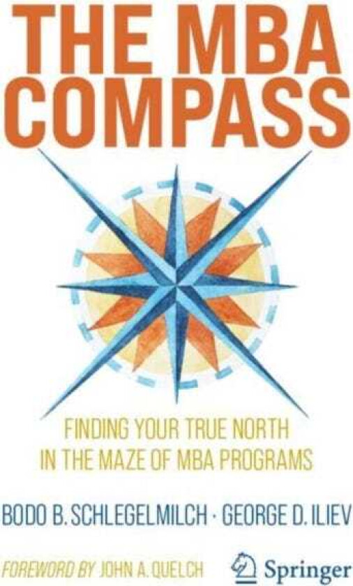 The MBA Compass Finding Your True North in the Maze of MBA Programs