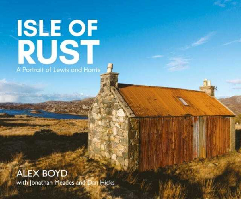 Isle of Rust A Portrait of Lewis and Harris