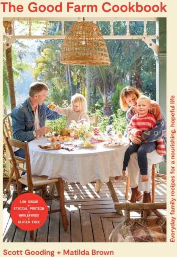 The Good Farm Cookbook Everyday family recipes for a nourishing, hopeful life