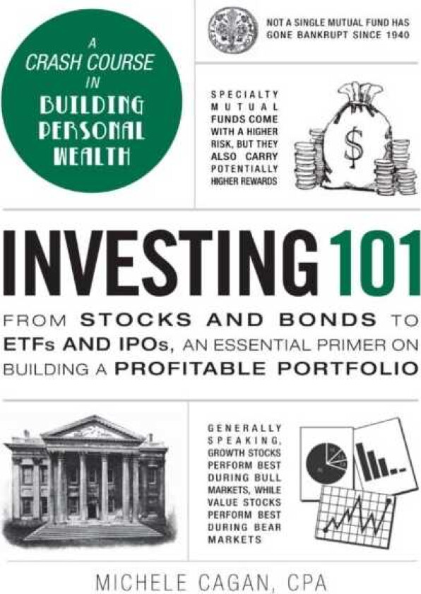 Investing 101 From Stocks and Bonds to ETFs and IPOs, an Essential Primer on Building a Profitable Portfolio
