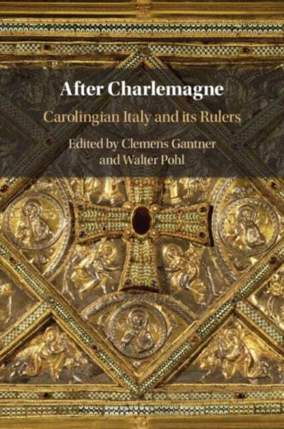 After Charlemagne  Carolingian Italy and its Rulers