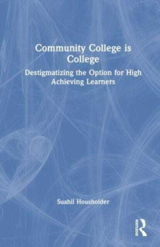 Community College is College Destigmatizing the Option for High Achieving Learners