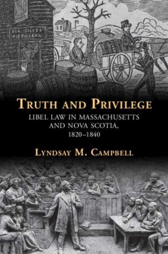 Truth and Privilege Libel Law in Massachusetts and Nova Scotia, 18201840