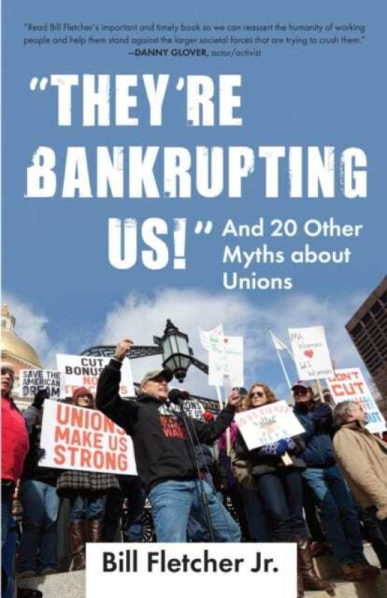 They're Bankrupting Us! And 20 Other Myths about Unions