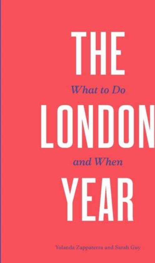 The London Year What to Do and When