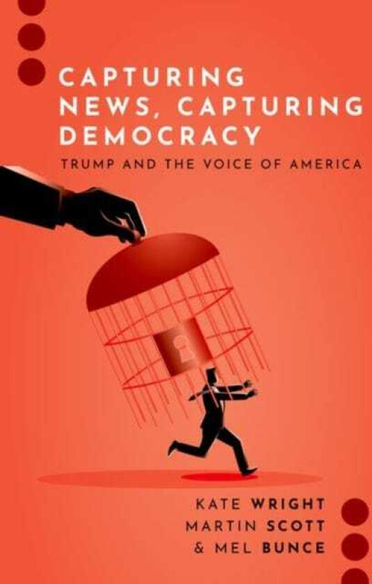 Capturing News, Capturing Democracy Trump and the Voice of America