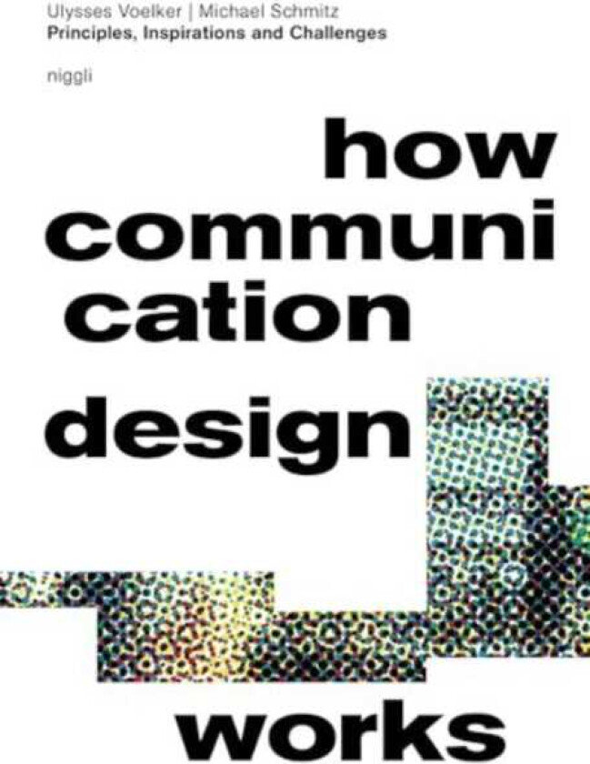 How Communication Design Works Principles, Inspirations & Challenges