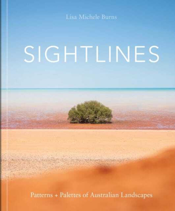 Sightlines Patterns + Palettes of Australian Landscapes