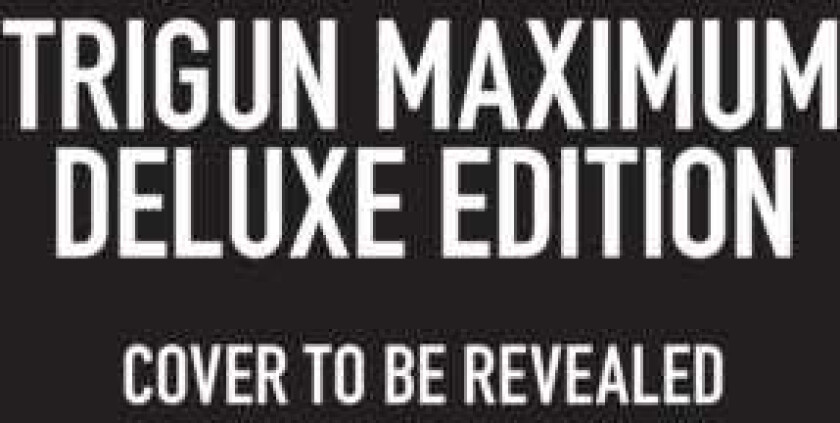 Trigun Maximum Deluxe Edition Volume 1