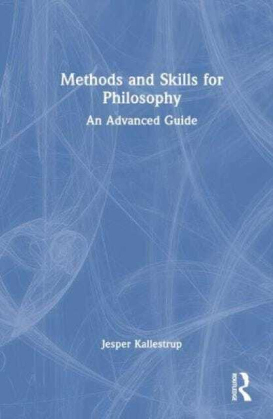 Methods and Skills for Philosophy An Advanced Guide