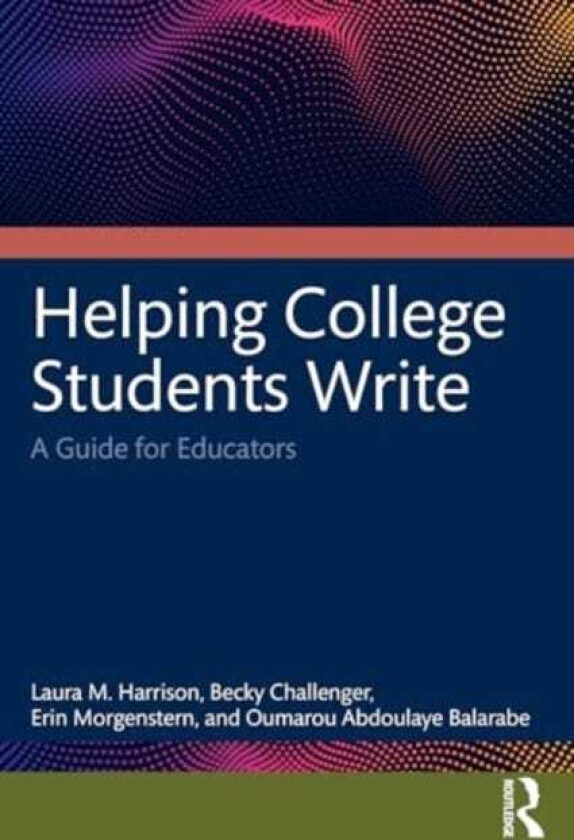 Helping College Students Write A Guide for Educators