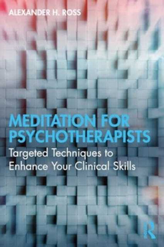 Meditation for Psychotherapists Targeted Techniques to Enhance Your Clinical Skills