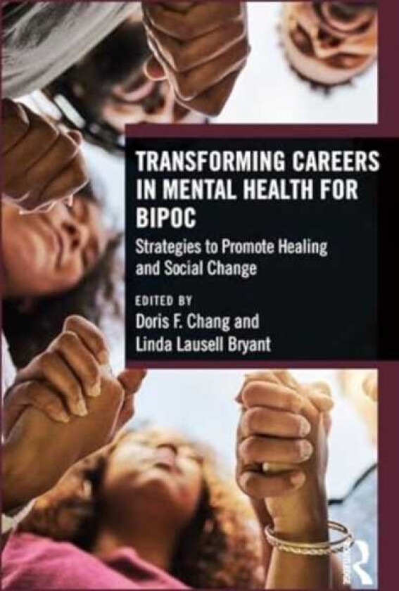 Transforming Careers in Mental Health for BIPOC Strategies to Promote Healing and Social Change