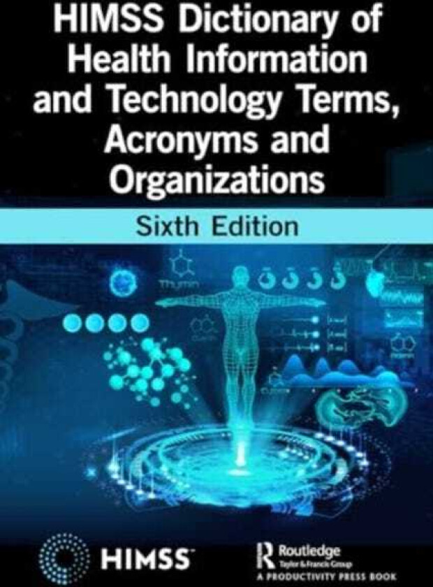 HIMSS Dictionary of Health Information and Technology Terms, Acronyms, and Organizations