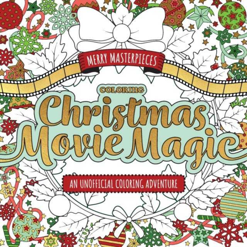 Merry Masterpieces: Coloring Christmas Movie Magic  An Unofficial Coloring Adventure