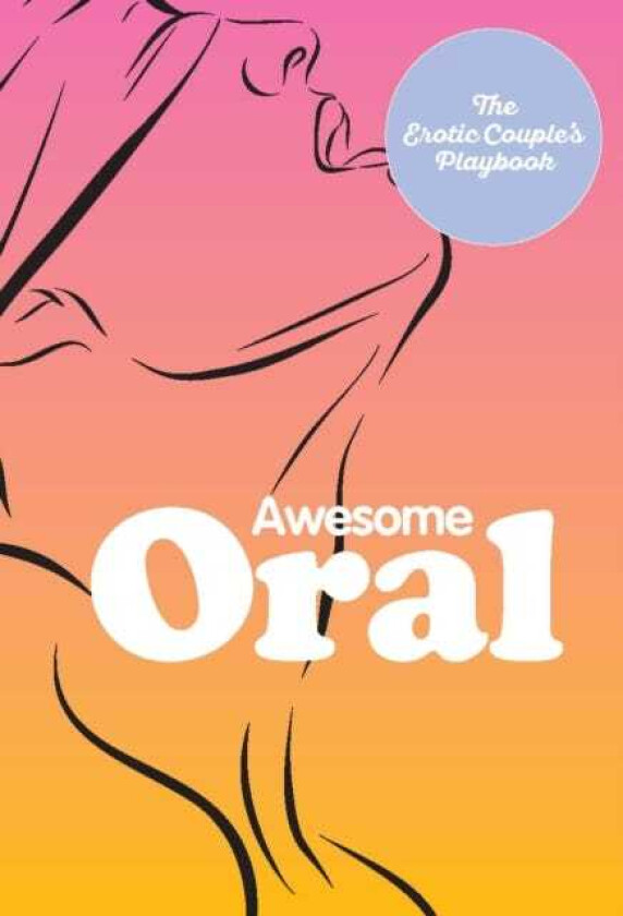 Awesome Oral The Erotic Couple's Playbook