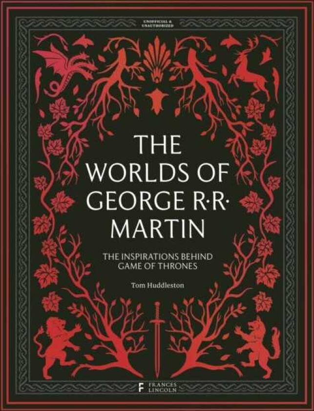 The Worlds of George RR Martin The Inspirations Behind Game of Thrones