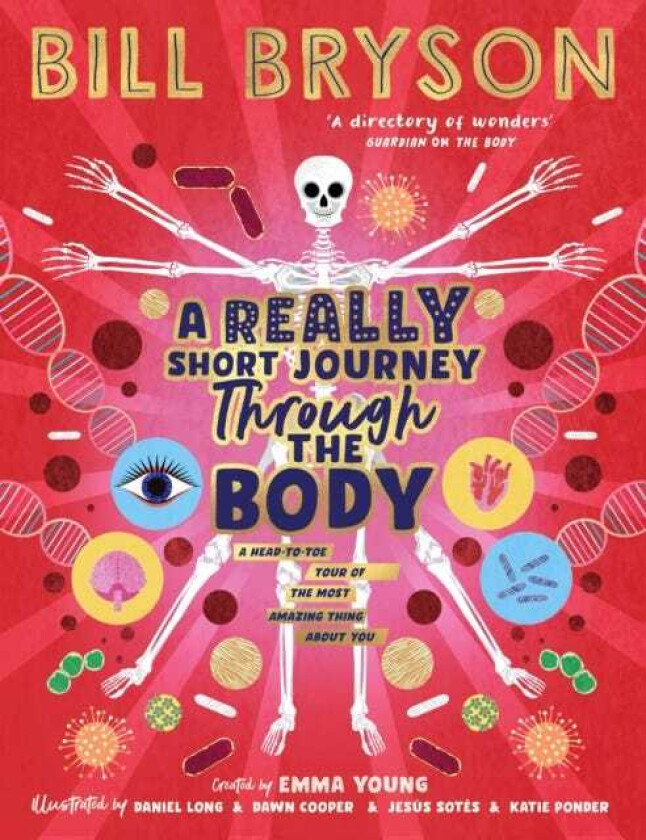 A Really Short Journey Through the Body An illustrated edition of the bestselling book about our incredible anatomy