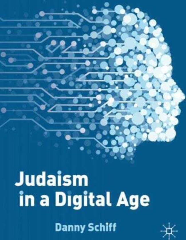 Judaism in a Digital Age An Ancient Tradition Confronts a Transformative Era