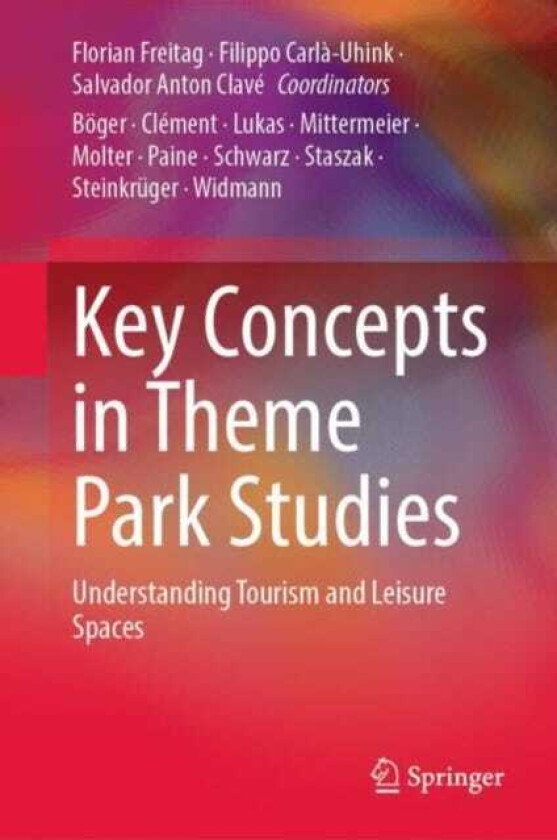 Key Concepts in Theme Park Studies  Understanding Tourism and Leisure Spaces