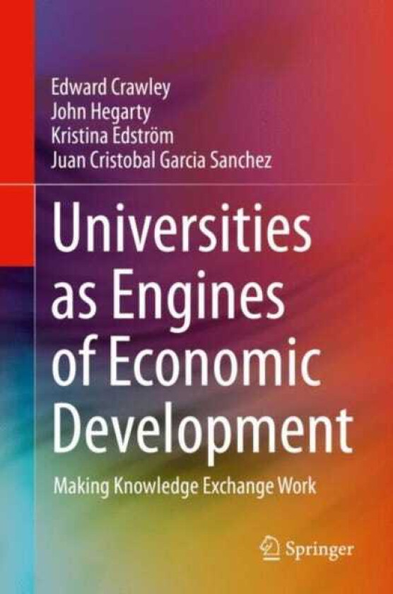 Universities as Engines of Economic Development Making Knowledge Exchange Work