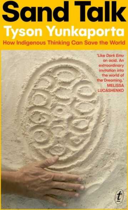 Sand Talk How Indigenous Thinking Can Save the World
