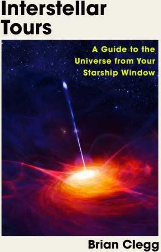Interstellar Tours A Guide to the Universe from Your Starship Window