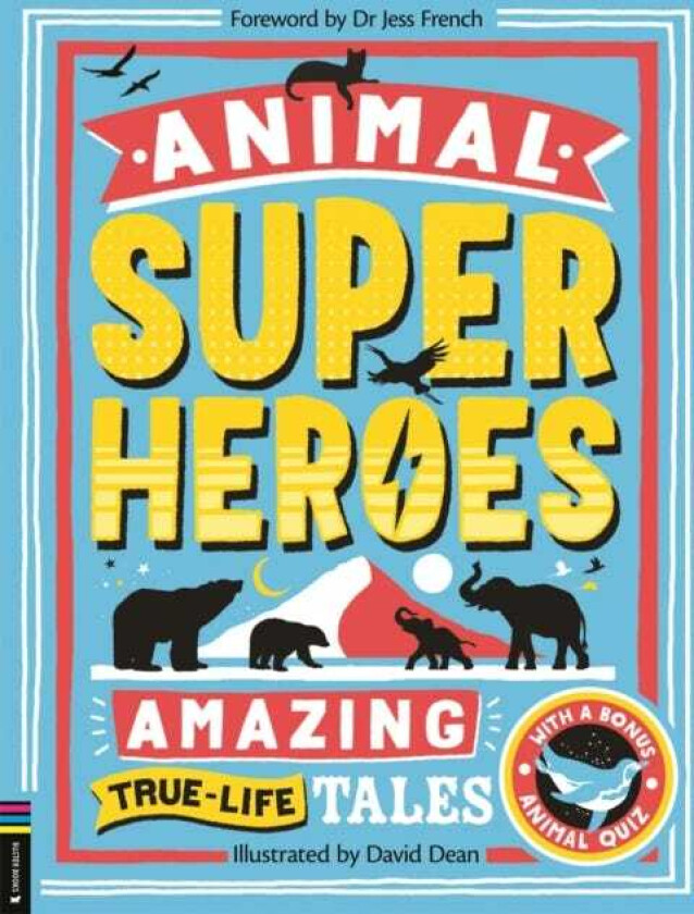 Animal Superheroes Amazing TrueLife Tales