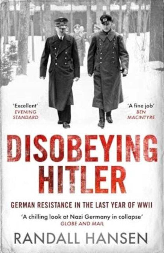 Disobeying Hitler German Resistance in the Last Year of WWII