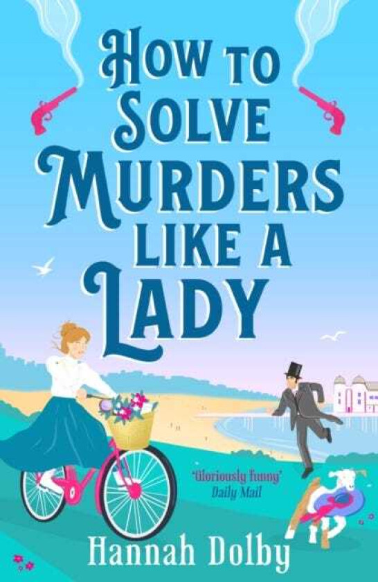 How to Solve Murders Like a Lady The brandnew for 2024 laughoutloud British historical detective novel