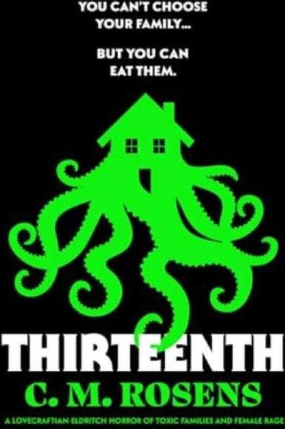 Thirteenth A Lovecraftian eldritch horror of toxic families and female rage