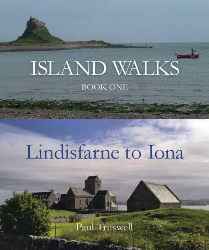 Island Walks Book One Lindisfarne to Iona
