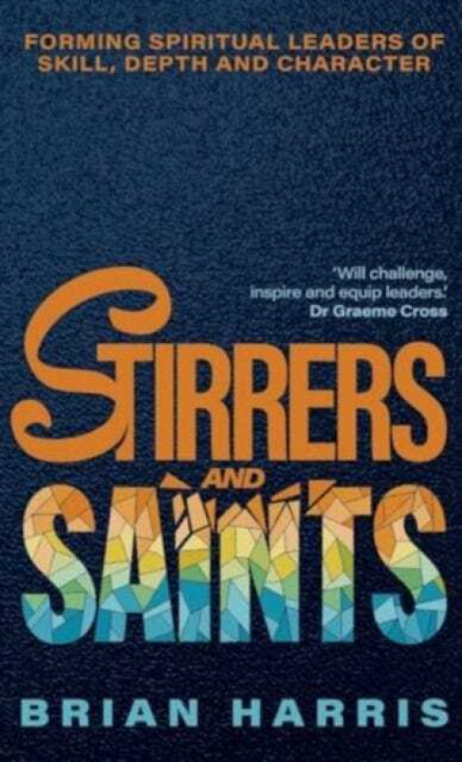 Stirrers and Saints Forming spiritual leaders of skill, depth and character