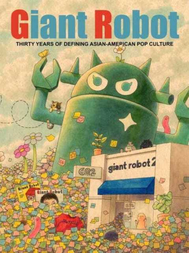 Giant Robot  Thirty Years of Defining Asian American Pop Culture