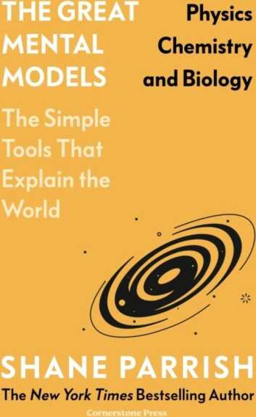 The Great Mental Models: Physics, Chemistry and Biology