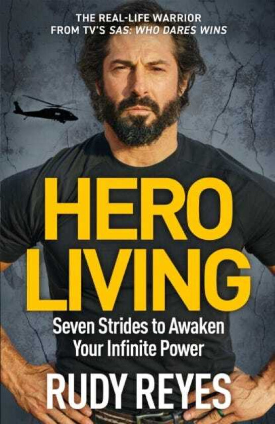 Hero Living  Seven Strides to Awaken Your Infinite Power: An inspirational cando book from the star of 'SAS: Who Dares Wins'