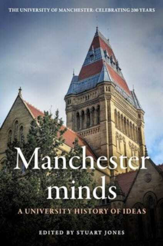 Manchester Minds A University History of Ideas
