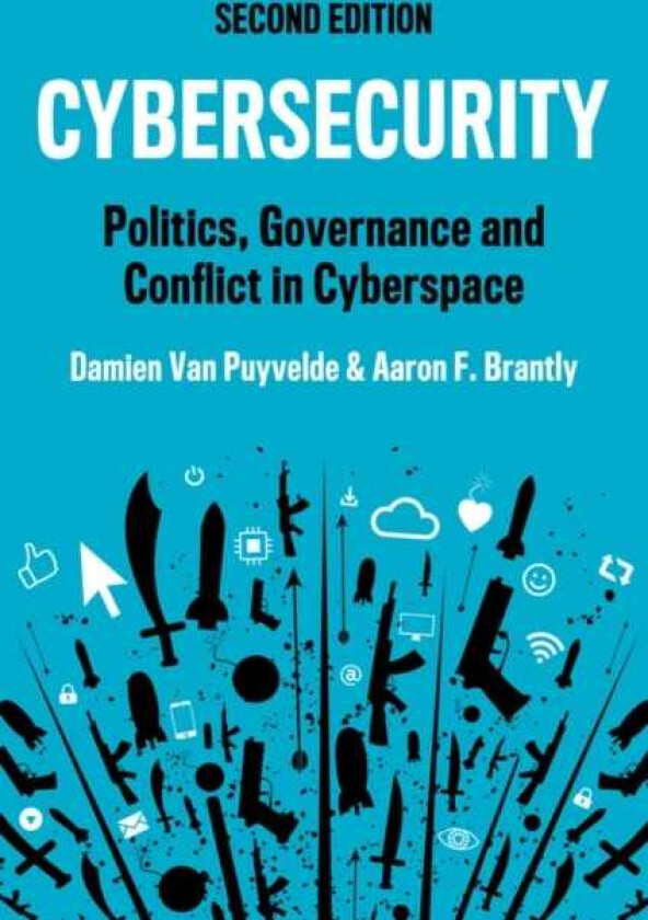 Cybersecurity Politics, Governance and Conflict in Cyberspace