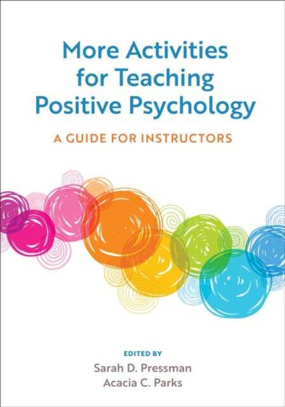 More Activities for Teaching Positive Psychology A Guide for Instructors