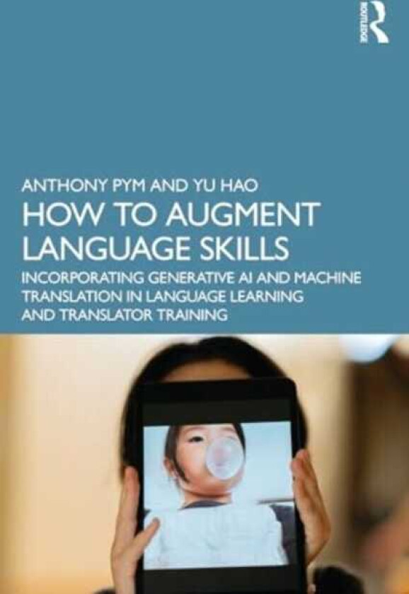 How to Augment Language Skills Generative AI and Machine Translation in Language Learning and Translator Training