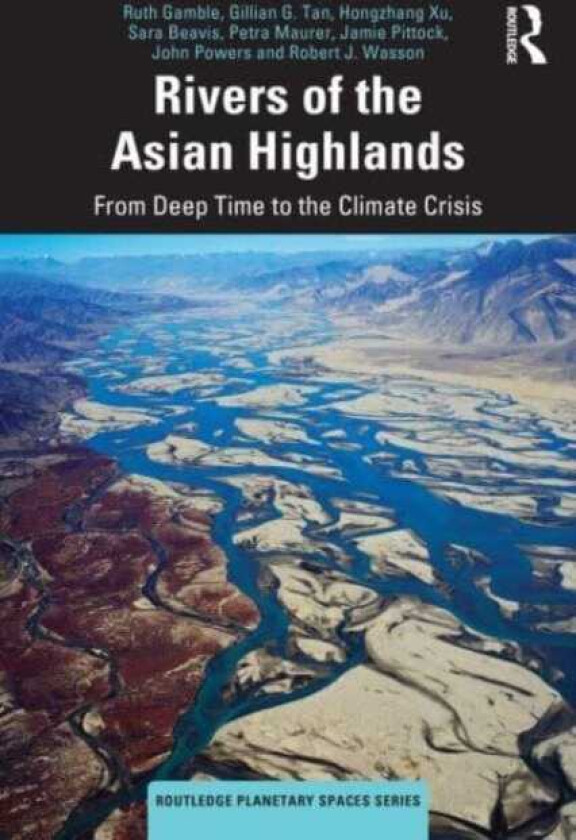 Rivers of the Asian Highlands From Deep Time to the Climate Crisis